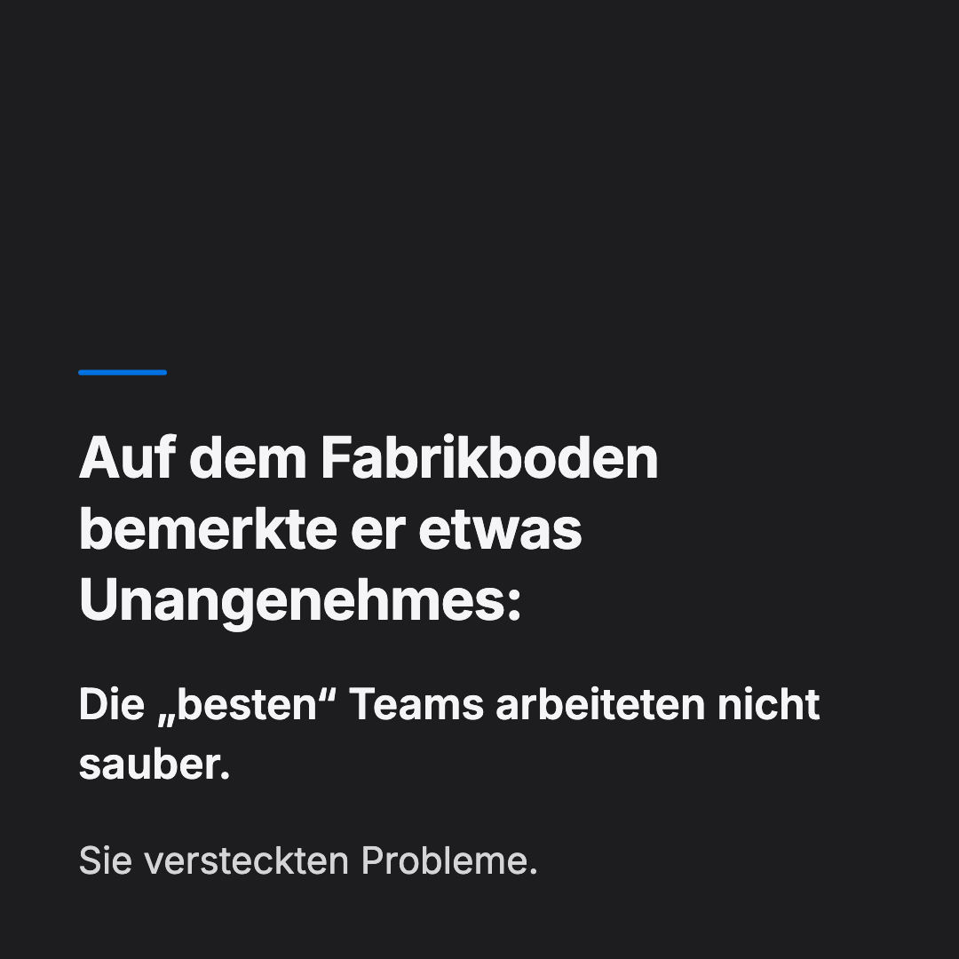 Bild 5 von 14: Auf dem Fabrikboden bemerkte er etwas Unangenehmes: Die „besten“ Teams arbeiteten nicht sauber. Sie versteckten Probleme.